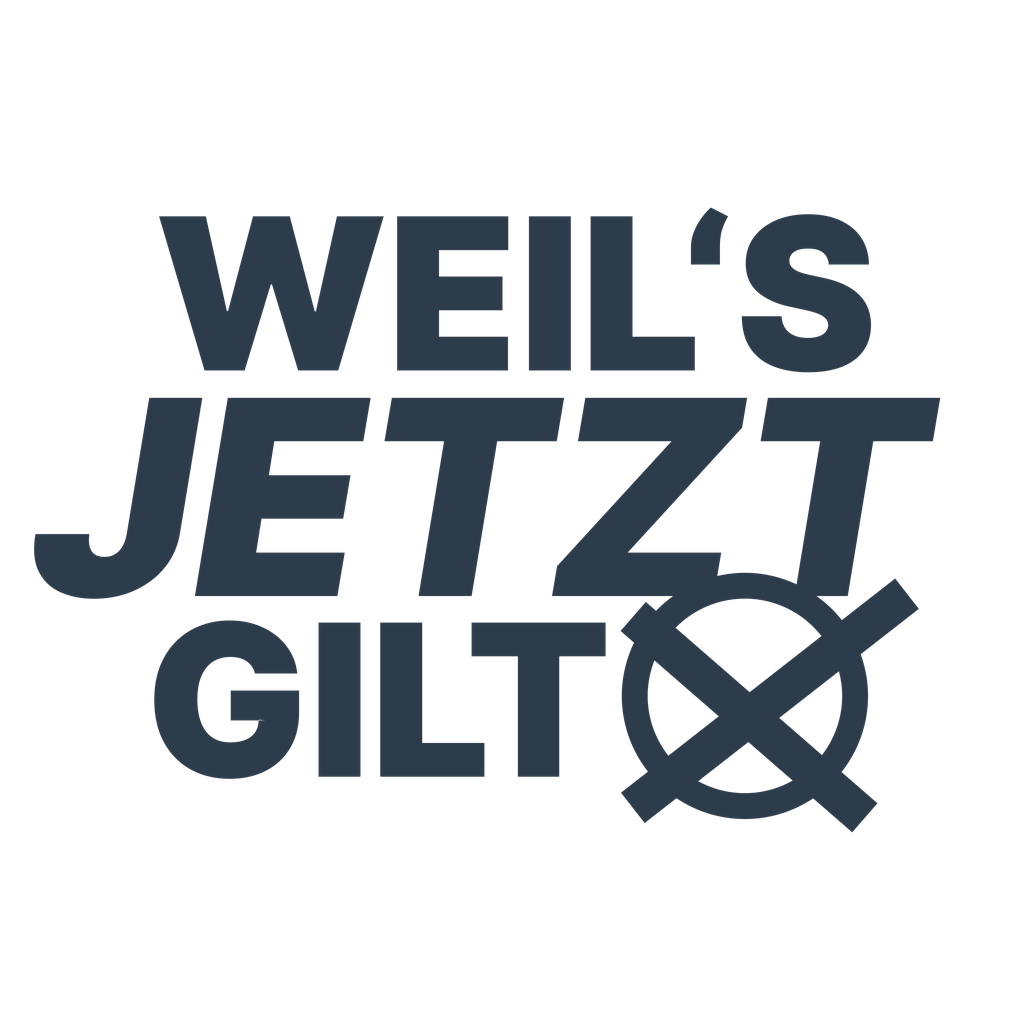 Weil's jetzt gilt